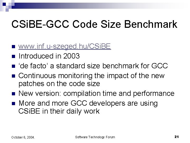 CSi. BE-GCC Code Size Benchmark n n n www. inf. u-szeged. hu/CSi. BE Introduced