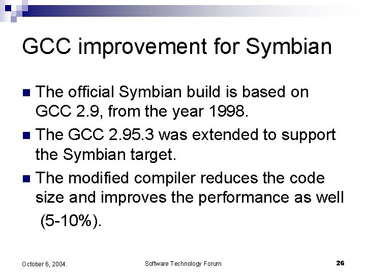 GCC improvement for Symbian The official Symbian build is based on GCC 2. 9,