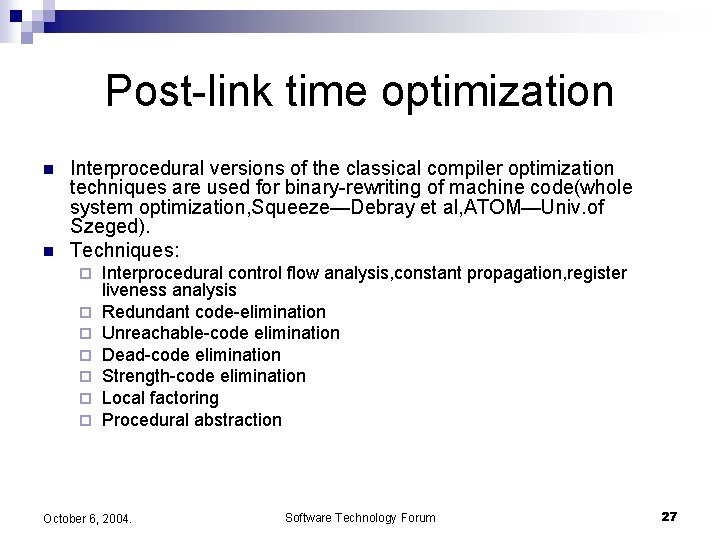Post-link time optimization n n Interprocedural versions of the classical compiler optimization techniques are