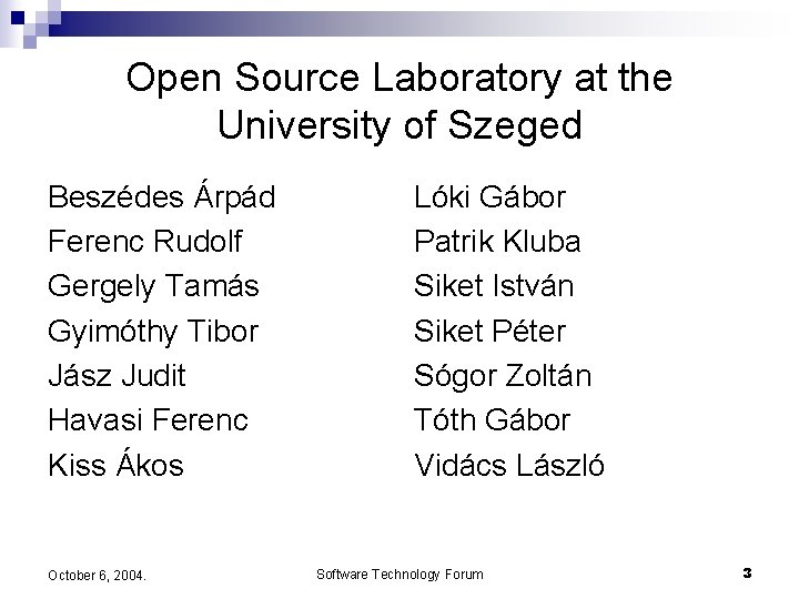 Open Source Laboratory at the University of Szeged Beszédes Árpád Ferenc Rudolf Gergely Tamás
