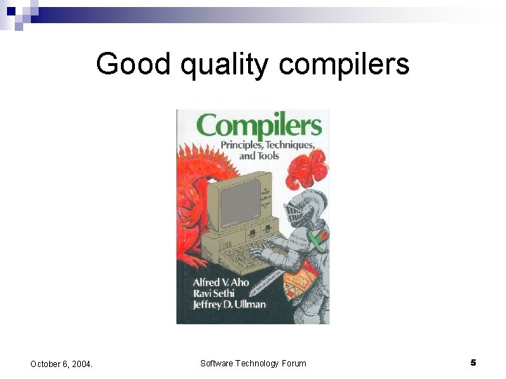 Good quality compilers October 6, 2004. Software Technology Forum 5 