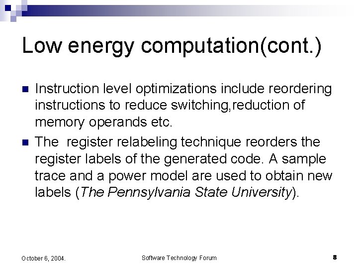 Low energy computation(cont. ) n n Instruction level optimizations include reordering instructions to reduce
