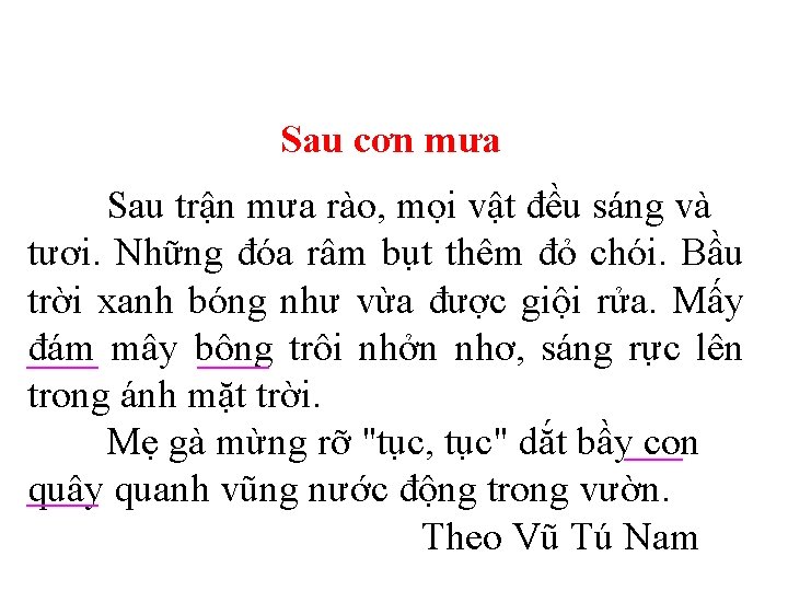 Sau cơn mưa Sau trận mưa rào, mọi vật đều sáng và tươi. Những