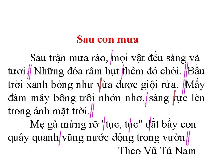 Sau cơn mưa Sau trận mưa rào, mọi vật đều sáng và tươi. Những