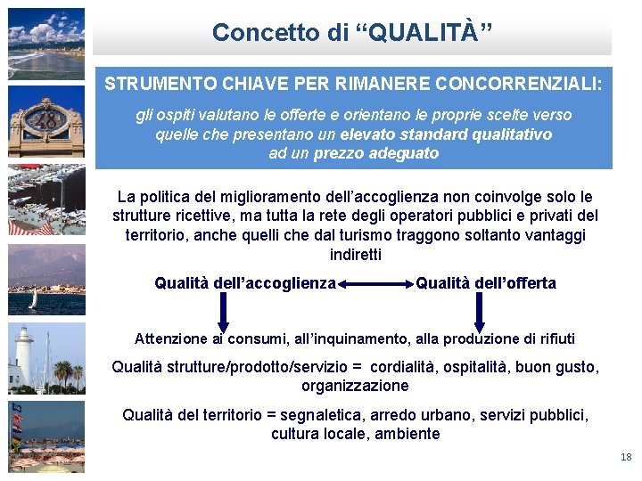 Concetto di “QUALITÀ” STRUMENTO CHIAVE PER RIMANERE CONCORRENZIALI: gli ospiti valutano le offerte e