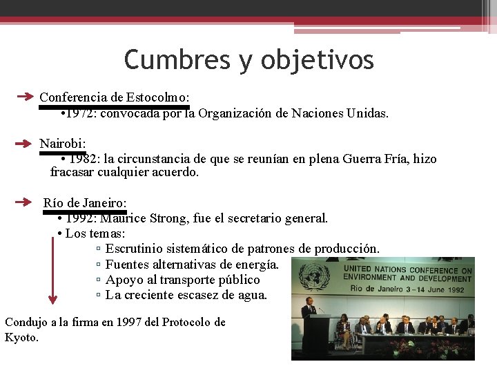 Cumbres y objetivos Conferencia de Estocolmo: • 1972: convocada por la Organización de Naciones