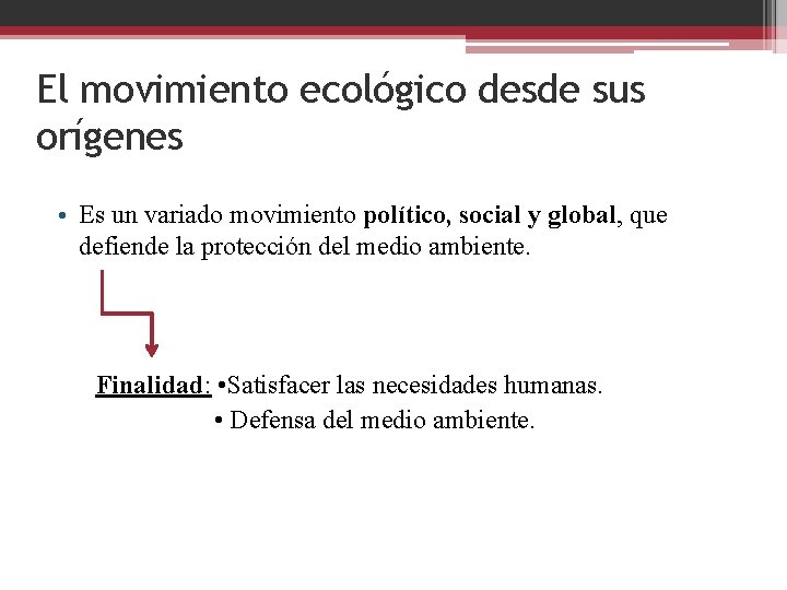 El movimiento ecológico desde sus orígenes • Es un variado movimiento político, social y