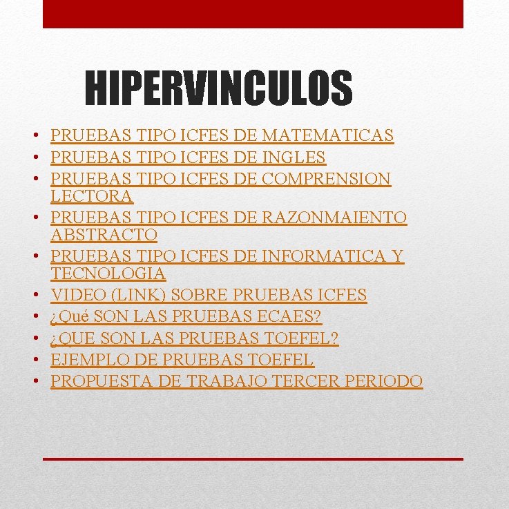 HIPERVINCULOS • PRUEBAS TIPO ICFES DE MATEMATICAS • PRUEBAS TIPO ICFES DE INGLES • HIPERVINCULOS • PRUEBAS TIPO ICFES DE MATEMATICAS • PRUEBAS TIPO ICFES DE INGLES •