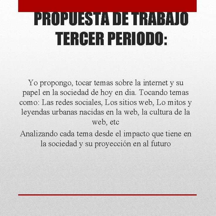 PROPUESTA DE TRABAJO TERCER PERIODO: Yo propongo, tocar temas sobre la internet y su PROPUESTA DE TRABAJO TERCER PERIODO: Yo propongo, tocar temas sobre la internet y su