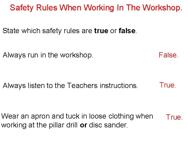 Safety Rules When Working In The Workshop. State which safety rules are true or