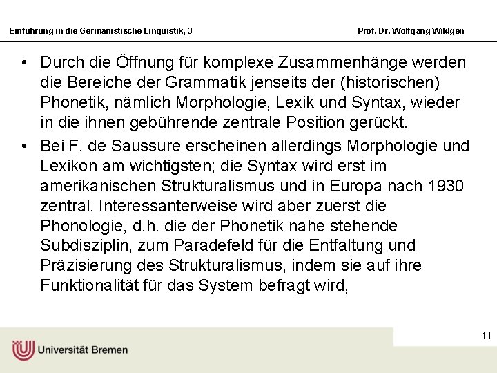 Einführung in die Germanistische Linguistik, 3 Prof. Dr. Wolfgang Wildgen • Durch die Öffnung