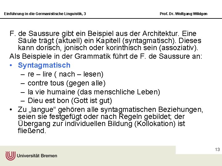 Einführung in die Germanistische Linguistik, 3 Prof. Dr. Wolfgang Wildgen F. de Saussure gibt