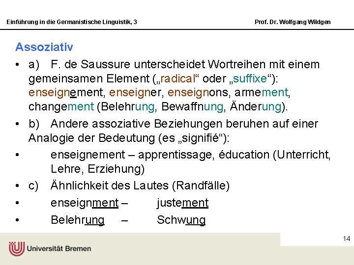 Einführung in die Germanistische Linguistik, 3 Prof. Dr. Wolfgang Wildgen Assoziativ • a) F.
