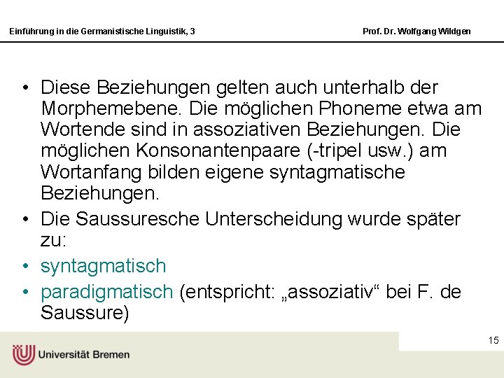 Einführung in die Germanistische Linguistik, 3 Prof. Dr. Wolfgang Wildgen • Diese Beziehungen gelten