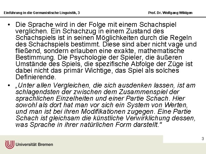 Einführung in die Germanistische Linguistik, 3 Prof. Dr. Wolfgang Wildgen • Die Sprache wird