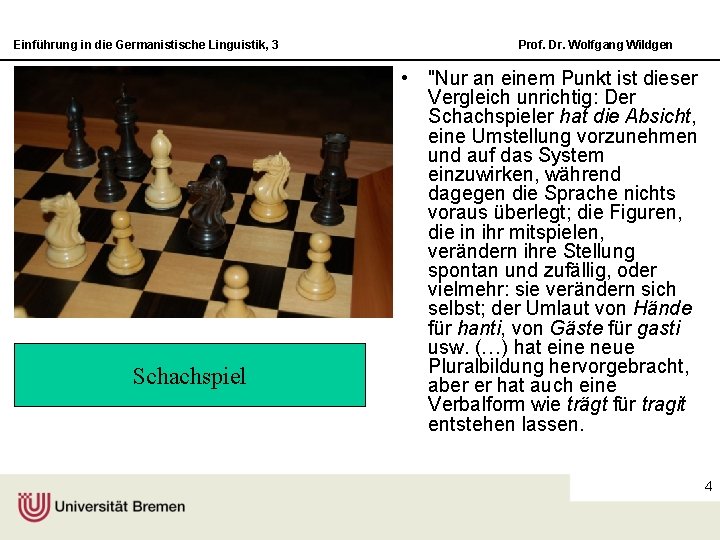 Einführung in die Germanistische Linguistik, 3 Schachspiel Prof. Dr. Wolfgang Wildgen • "Nur an