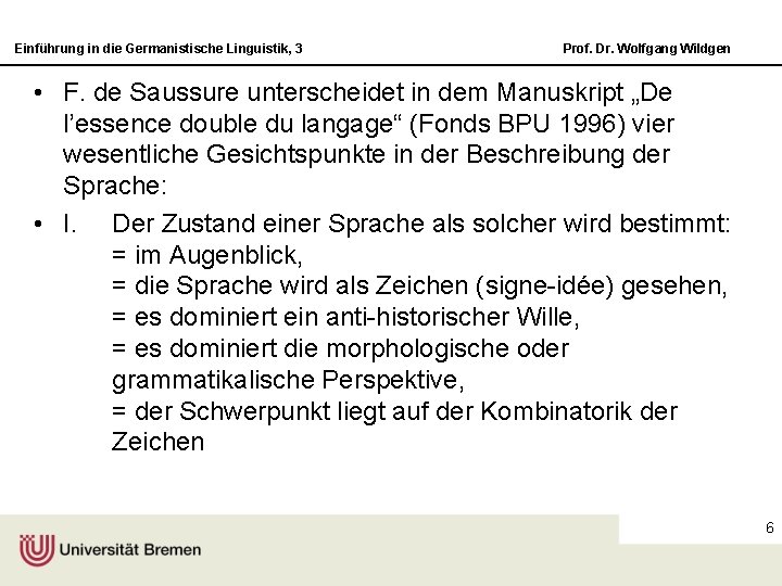 Einführung in die Germanistische Linguistik, 3 Prof. Dr. Wolfgang Wildgen • F. de Saussure