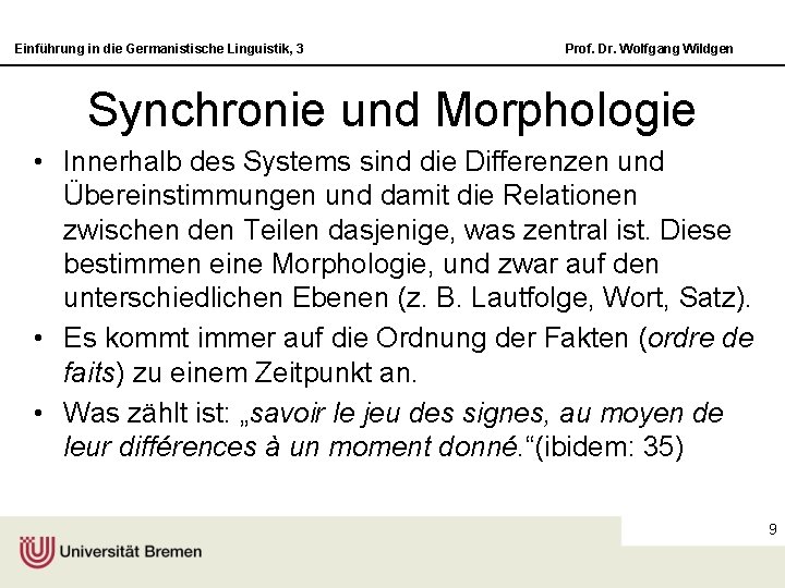 Einführung in die Germanistische Linguistik, 3 Prof. Dr. Wolfgang Wildgen Synchronie und Morphologie •