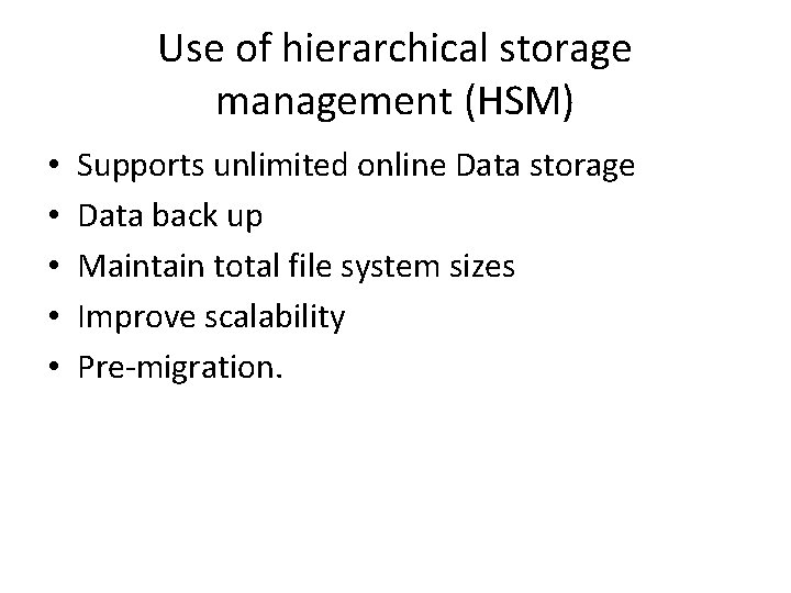 Use of hierarchical storage management (HSM) • • • Supports unlimited online Data storage