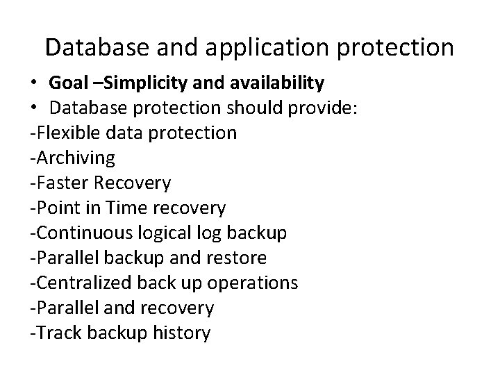 Database and application protection • Goal –Simplicity and availability • Database protection should provide: