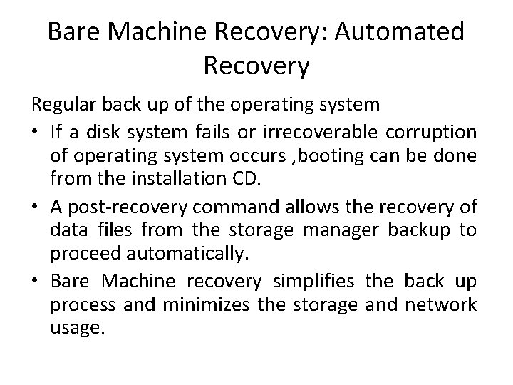 Bare Machine Recovery: Automated Recovery Regular back up of the operating system • If