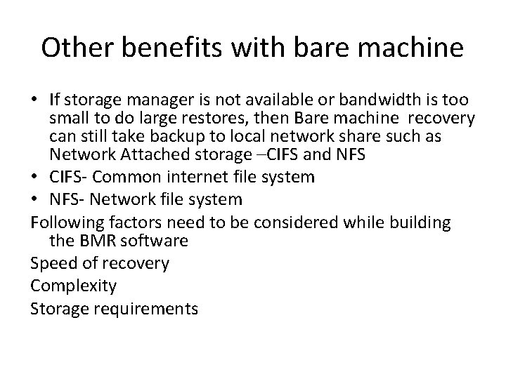 Other benefits with bare machine • If storage manager is not available or bandwidth