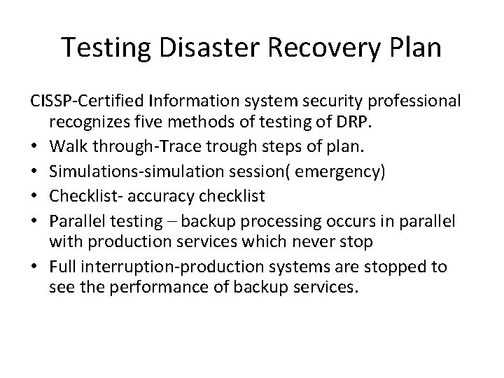 Testing Disaster Recovery Plan CISSP-Certified Information system security professional recognizes five methods of testing