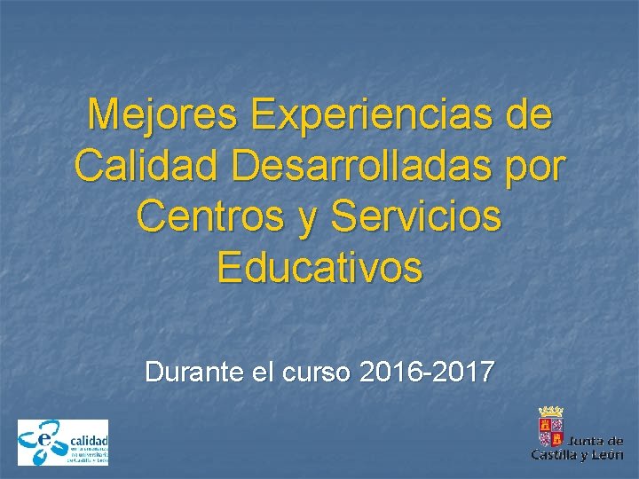 Mejores Experiencias de Calidad Desarrolladas por Centros y Servicios Educativos Durante el curso 2016