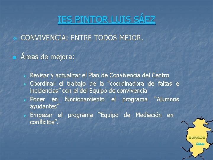 IES PINTOR LUIS SÁEZ v CONVIVENCIA: ENTRE TODOS MEJOR. n Áreas de mejora: Ø