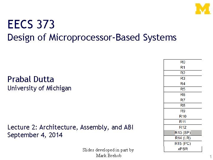 EECS 373 Design of Microprocessor-Based Systems Prabal Dutta University of Michigan Lecture 2: Architecture,