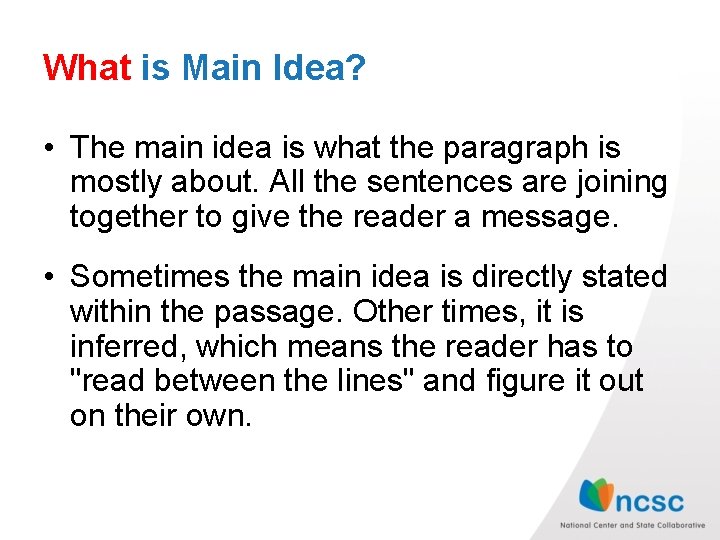 What is Main Idea? • The main idea is what the paragraph is mostly