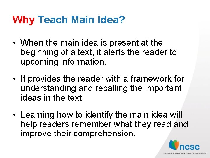 Why Teach Main Idea? • When the main idea is present at the beginning