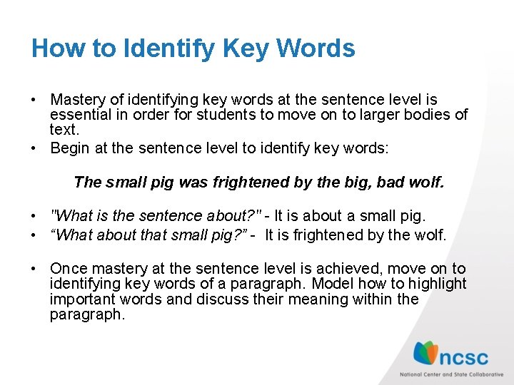 How to Identify Key Words • Mastery of identifying key words at the sentence