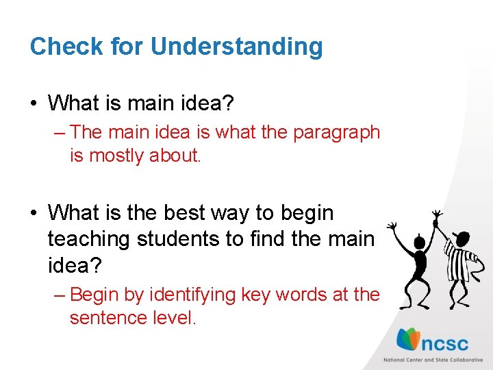 Check for Understanding • What is main idea? – The main idea is what
