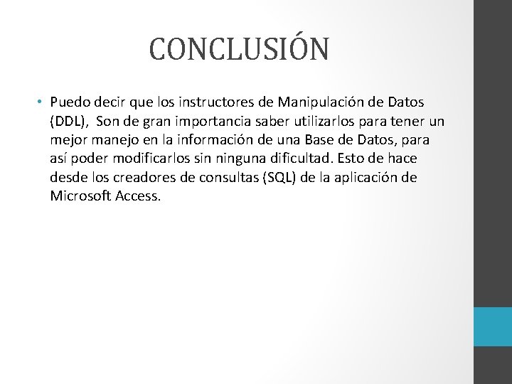 CONCLUSIÓN • Puedo decir que los instructores de Manipulación de Datos (DDL), Son de