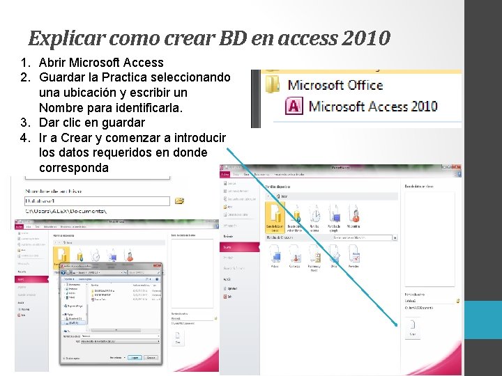 Explicar como crear BD en access 2010 1. Abrir Microsoft Access 2. Guardar la