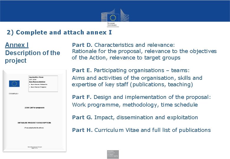 2) Complete and attach annex I Annex I Description of the project Part D.