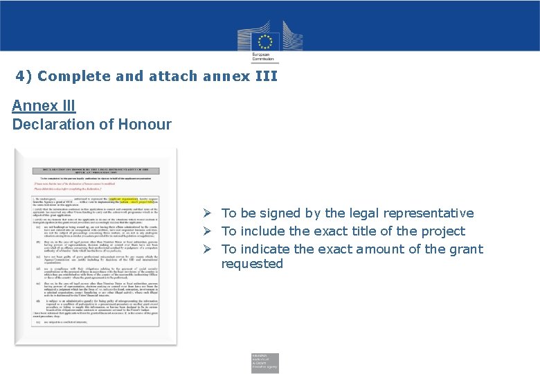 4) Complete and attach annex III Annex III Declaration of Honour To be signed