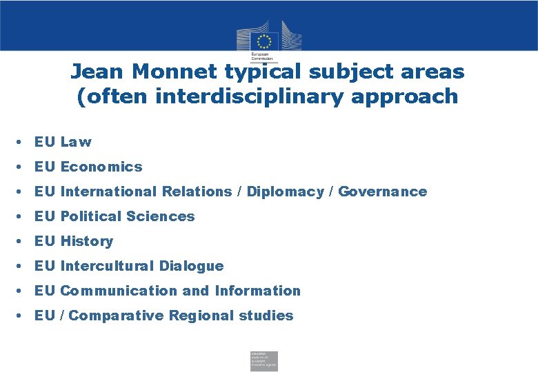 Jean Monnet typical subject areas (often interdisciplinary approach • EU Law • EU Economics