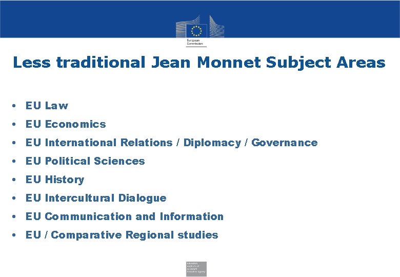 Less traditional Jean Monnet Subject Areas • EU Law • EU Economics • EU