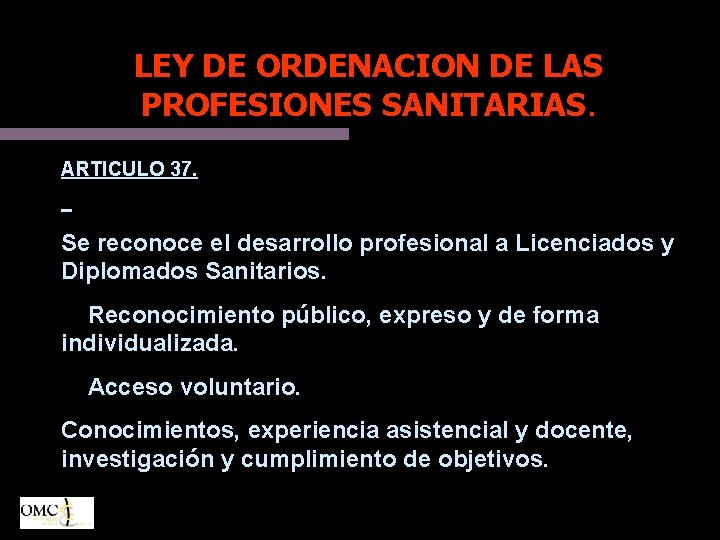 LEY DE ORDENACION DE LAS PROFESIONES SANITARIAS. ARTICULO 37. Se reconoce el desarrollo profesional