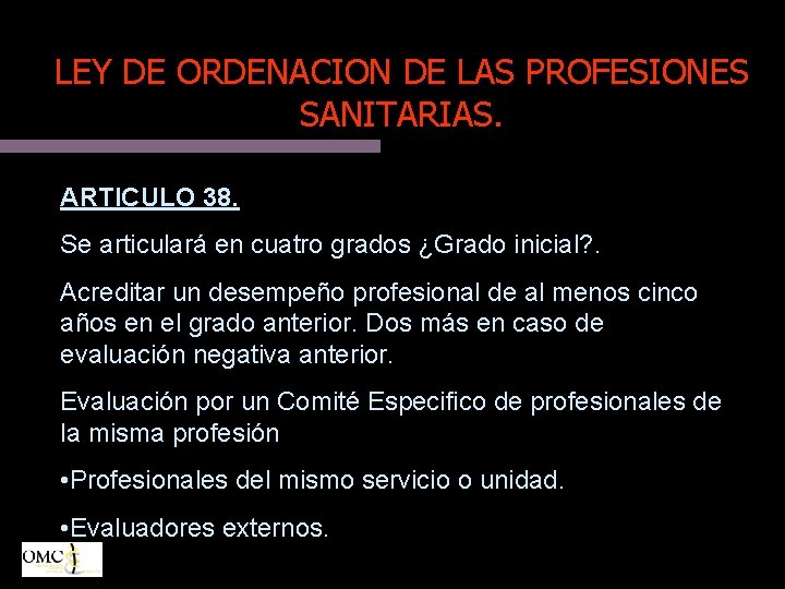 LEY DE ORDENACION DE LAS PROFESIONES SANITARIAS. ARTICULO 38. Se articulará en cuatro grados