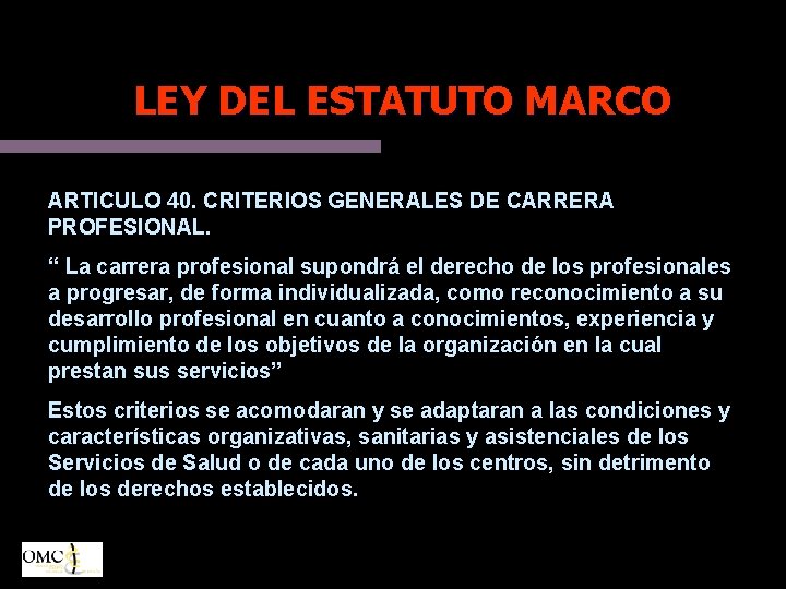 LEY DEL ESTATUTO MARCO ARTICULO 40. CRITERIOS GENERALES DE CARRERA PROFESIONAL. “ La carrera