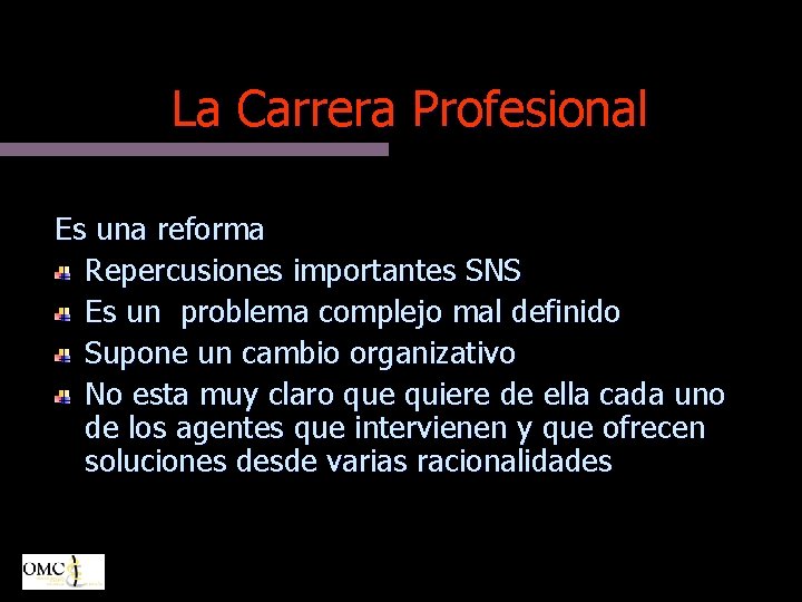 La Carrera Profesional Es una reforma Repercusiones importantes SNS Es un problema complejo mal