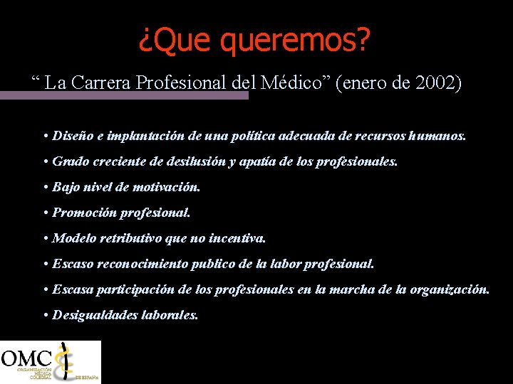¿Que queremos? “ La Carrera Profesional del Médico” (enero de 2002) • Diseño e