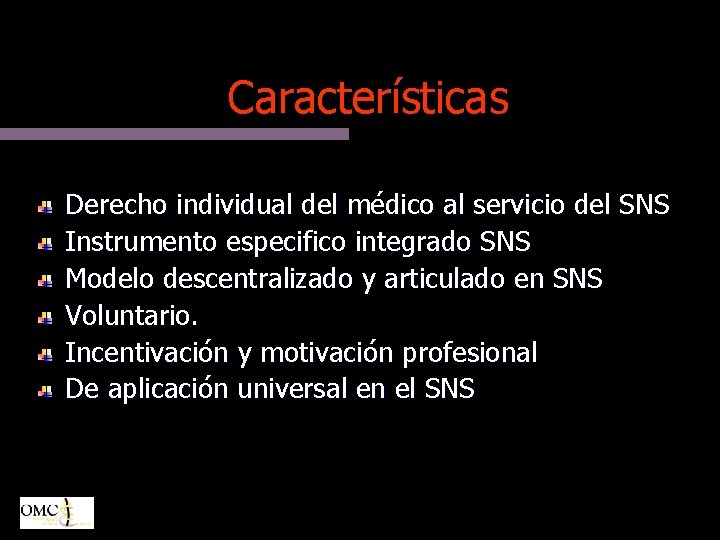 Características Derecho individual del médico al servicio del SNS Instrumento especifico integrado SNS Modelo