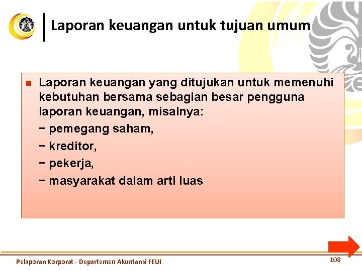 Laporan keuangan untuk tujuan umum n Laporan keuangan yang ditujukan untuk memenuhi kebutuhan bersama