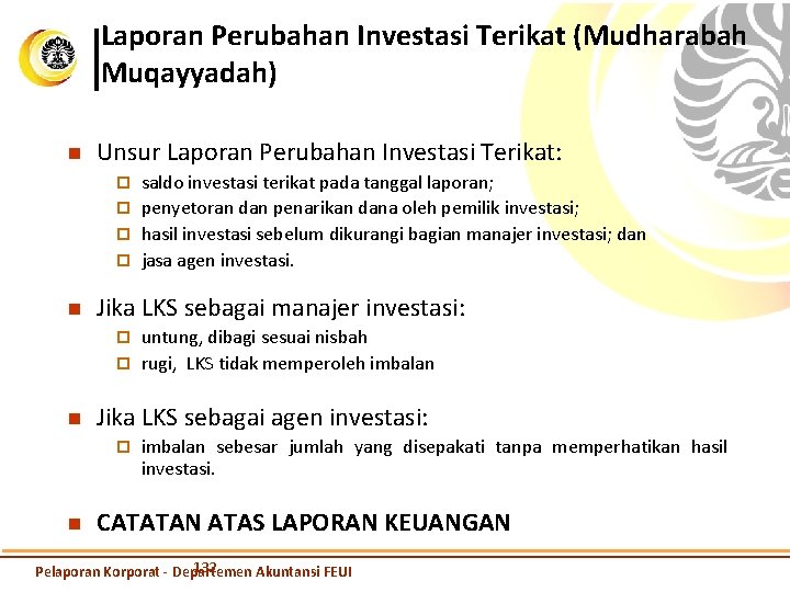 Laporan Perubahan Investasi Terikat (Mudharabah Muqayyadah) n Unsur Laporan Perubahan Investasi Terikat: saldo investasi