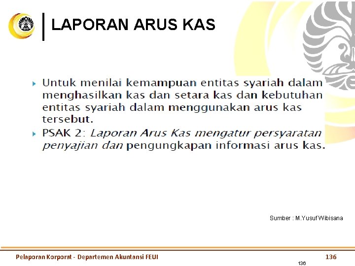 LAPORAN ARUS KAS Sumber : M. Yusuf Wibisana Pelaporan Korporat - Departemen Akuntansi FEUI