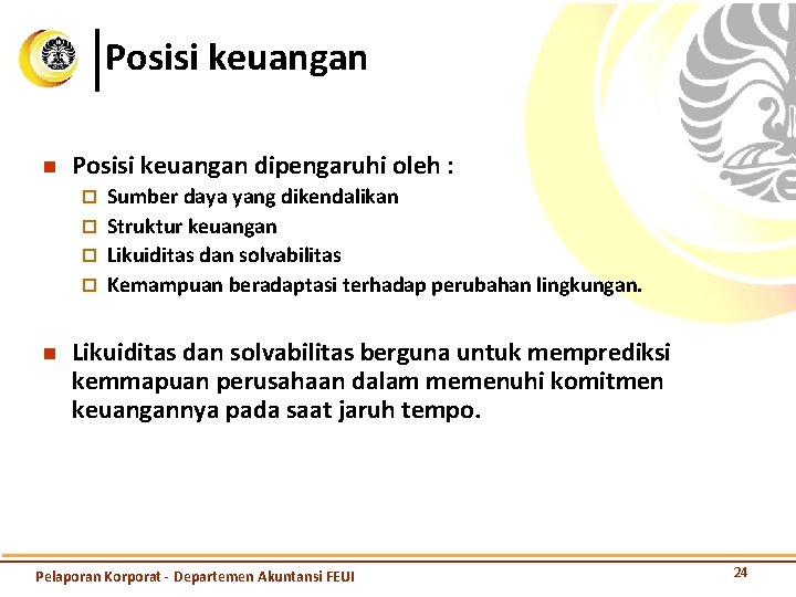 Posisi keuangan n Posisi keuangan dipengaruhi oleh : Sumber daya yang dikendalikan ¨ Struktur